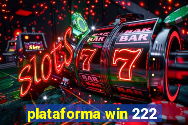 plataforma win 222